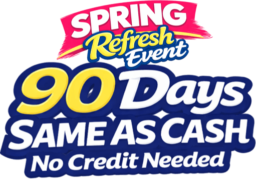 Spring refresh event 90 days same as cash no credit needed.